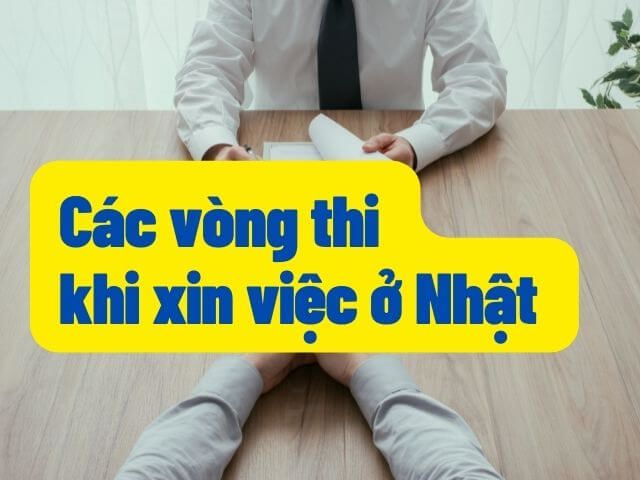 vòng thi tuyển khi tìm việc ở Nhật Bản