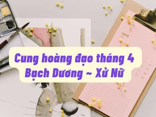 cung hoàng đạo tháng 4