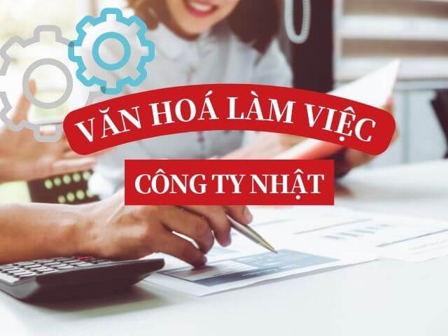 văn hoá làm việc công ty Nhật Bản