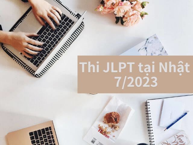 thi JLPT tại Nhật Bản 7/2023