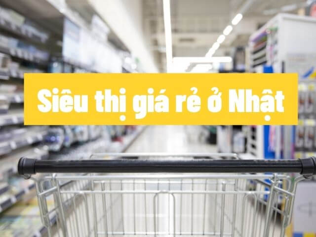 6 chuỗi siêu thị giá rẻ ở Nhật｜Kênh du lịch LocoBee