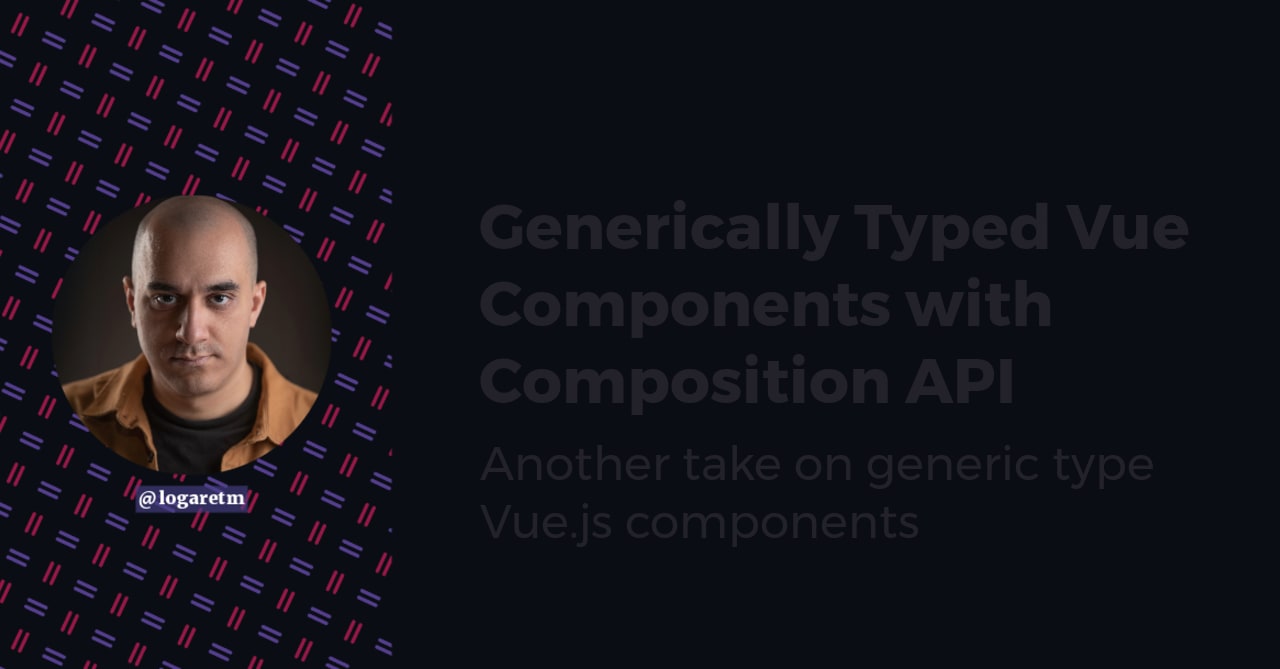 Generically Typed Vue Components with Composition API - Abdelrahman's Blog  - Abdelrahman's Blog
