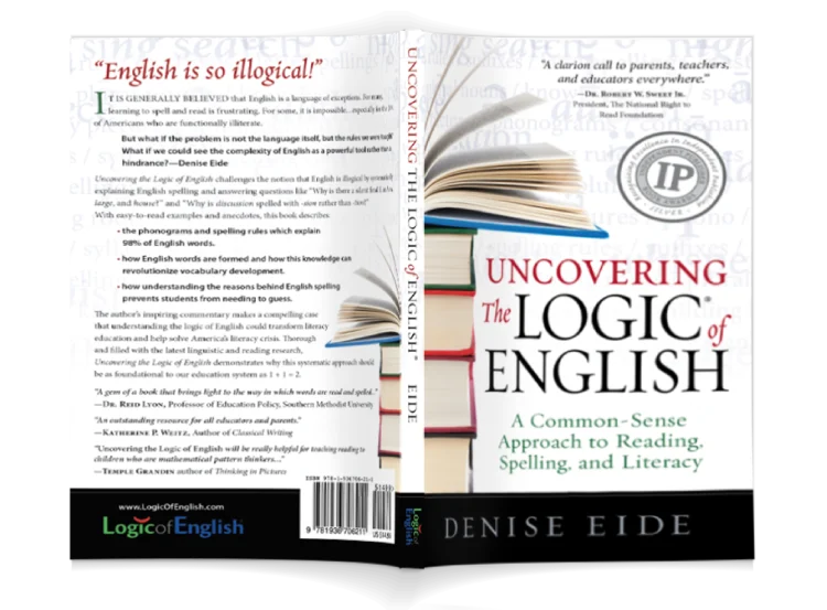 Cover-to-cover display of the award-winning book Uncovering the Logic of English: A Common-Sense Approach to Reading, Spelling, and Literacy written by Denise Eide