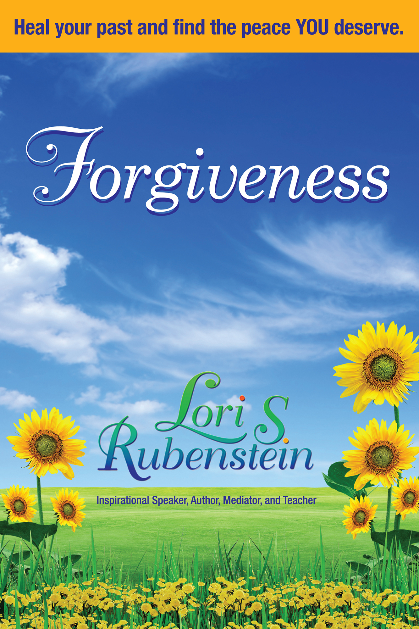 Forgiveness: Heal Your Past and Find the Peace You Deserve