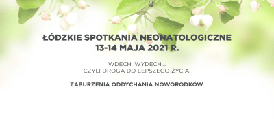 XIII Łódzkie Spotkania Neonatologiczne Wdech, wydech... czyli droga do lepszego życia. Zaburzenia oddychania noworodków