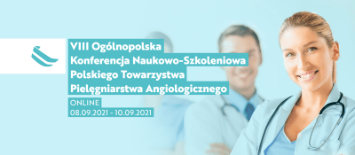 VIII Ogólnopolska Konferencja Naukowo-Szkoleniowa Polskiego Towarzystwa Pielęgniarstwa Angiologicznego
