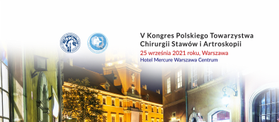V Kongres Polskiego Towarzystwa Chirurgii Stawów i Artroskopii