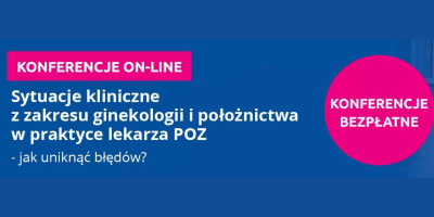 Sytuacje kliniczne z zakresu ginekologii i położnictwa w praktyce lekarza POZ - jak uniknąć błędów?
