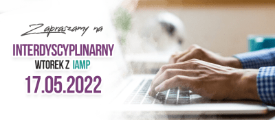 Interdyscyplinarny wtorek z IAMP