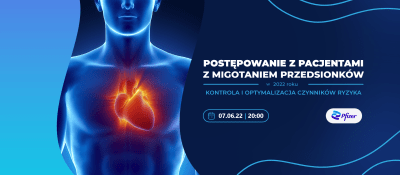 Postępowanie z pacjentami z migotaniem przedsionków w 2022 roku – kontrola i optymalizacja czynników ryzyka