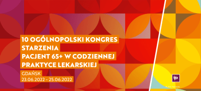 10 OGÓLNOPOLSKI KONGRES STARZENIA PACJENT 65+ W CODZIENNEJ PRAKTYCE LEKARSKIEJ