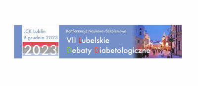 Konferencja Naukowo-Szkoleniowa VII Lubelskie Debaty Diabetologiczne