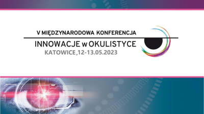 V Międzynarodowa Konferencja INNOWACJE w OKULISTYCE