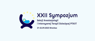 XXII Sympozjum Sekcji Anestezjologii i Intensywnej Terapii Dziecięcej PTAiIT