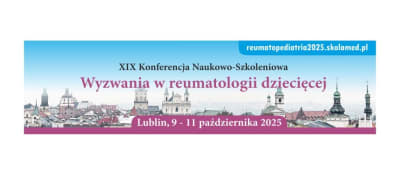 XIX Konferencja Naukowo-Szkoleniowa „Wyzwania w reumatologii dziecięcej”