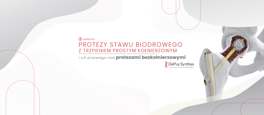 Protezy stawu biodrowego z trzpieniem prostym kołnierzowym i ich przewaga nad protezami bezkołnierzowymi