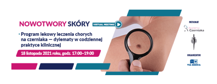 Leczenie chorych na czerniaka - dylematy w codziennej praktyce klinicznej