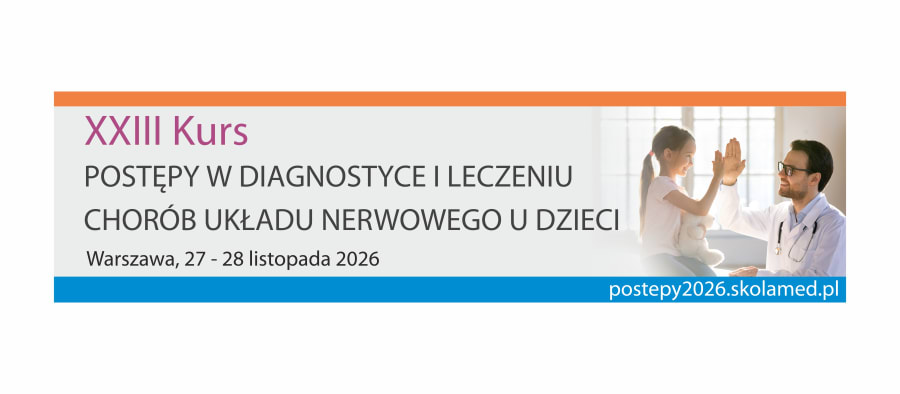 XXIII Kurs medyczny Postępy w diagnostyce i leczeniu chorób układu nerwowego u dzieci
