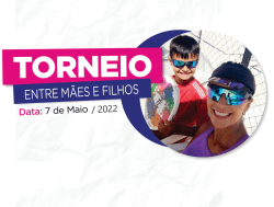 TORNEIO ENTRE MÃES E FILHOS 2022 - MÃES E FILHOS(AS) SUB12