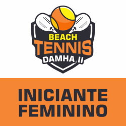 II Torneio de Beach Tennis DAMHA II - Iniciante Feminino