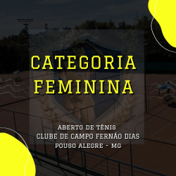 TORNEIO ABERTO DE TÊNIS CLUBE DE CAMPO FERNÃO DIAS - CATEGORIA FEMININA