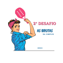 2° Desafio Brutas da Simples - Simples Feminina 