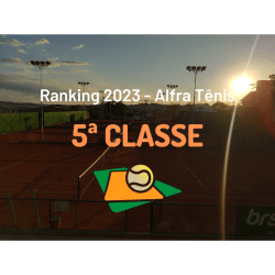 Ranking 5ª Classe - 2023 - Academia Alfra Tênis