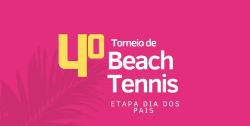 IV Torneio de Beach Tennis - Etapa Dia dos Pais - ARENA LACERDA CÁCERES