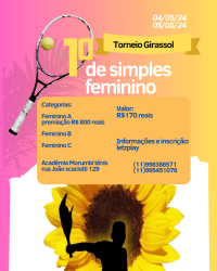 1° TORNEIO GIRASSOL DE SIMPLES FEMININO  - 1° TORNEIO GIRASSOL DE SIMPLES FEMININO A PREMIACAO R$800 REAIS