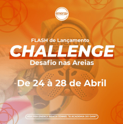 FLASH de Lançamento –“Challenge - Desafio nas Areias” - Feminino D