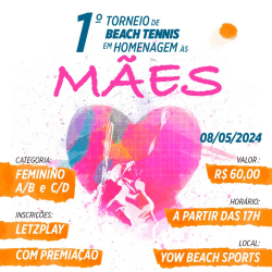 1º Torneio de Beach Tennis Homenagem as Mães na YOW  by Érica Mendes - Feminina A/B 