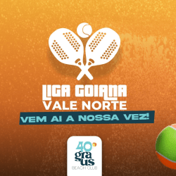 LIGA GOIANA VALE NORTE - 4ª ETAPA - 40º GRAUS BEACH CLUB - GOIANÉSIA - SIMPLES MASCULINA OPEN