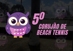 5º CORUJÃO DE BEACH TENNIS - CATEGORIA A FEMININO - FEMININO A