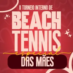 II TORNEIO INTERNO DE BEACH TENNIS - ESPECIAL DAS MÃES - DUPLAS FEMININO OURO