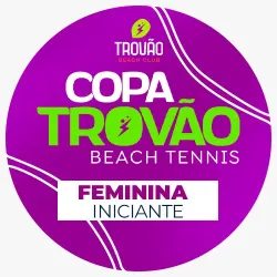 4ª Copa Trovão de Beach Tennis - Iniciante - Feminina Iniciante