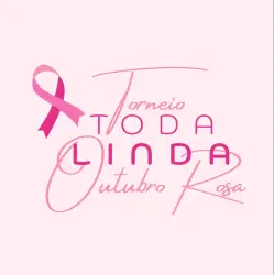 TORNEIO TODA LINDA Outubro Rosa - FEMININA B