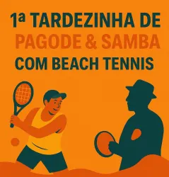 1° TARDEZINHA DE PAGODE E SAMBA COM BEACH TENNIS - DUPLA FEMININA C