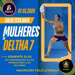 Mulheres do Deltha 7 - Comemoração ao dia Internacional das Mulheres - Categoria Única (Bora jogar)