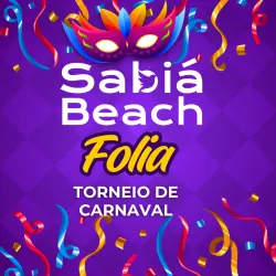 Sabiá Beach Folia - Torneio de Carnaval - Mista D