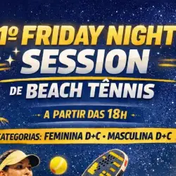 1° FRIDAY NIGHT SESSION BT ESPAÇO BEACH VOTU - D+C FEMININA