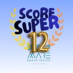 SCORE SUPER 12 MARÉ - 2a ETAPA - SUPER 12 FEMININO AVANÇADO 2a ETAPA
