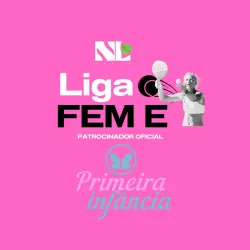 LIGA FEM E - PRIMEIRA INFÂNCIA