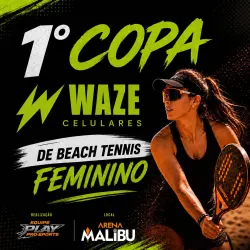 1ª COPA WAZE CELULARES / ARENA MALIBU - FEMININA ESTREANTE
