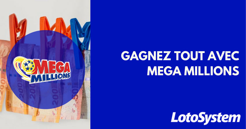 Gagnez TOUT avec Mega Millions