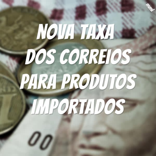 taxa dos correios para produtos importados