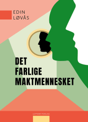 Det farlige maktmennesket (rev.) E-bok