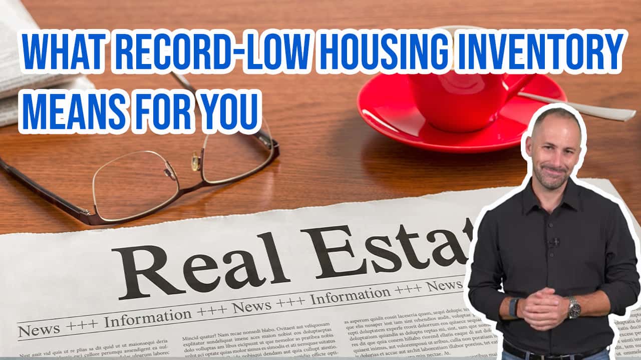 What Record-Low Housing Inventory Means for You