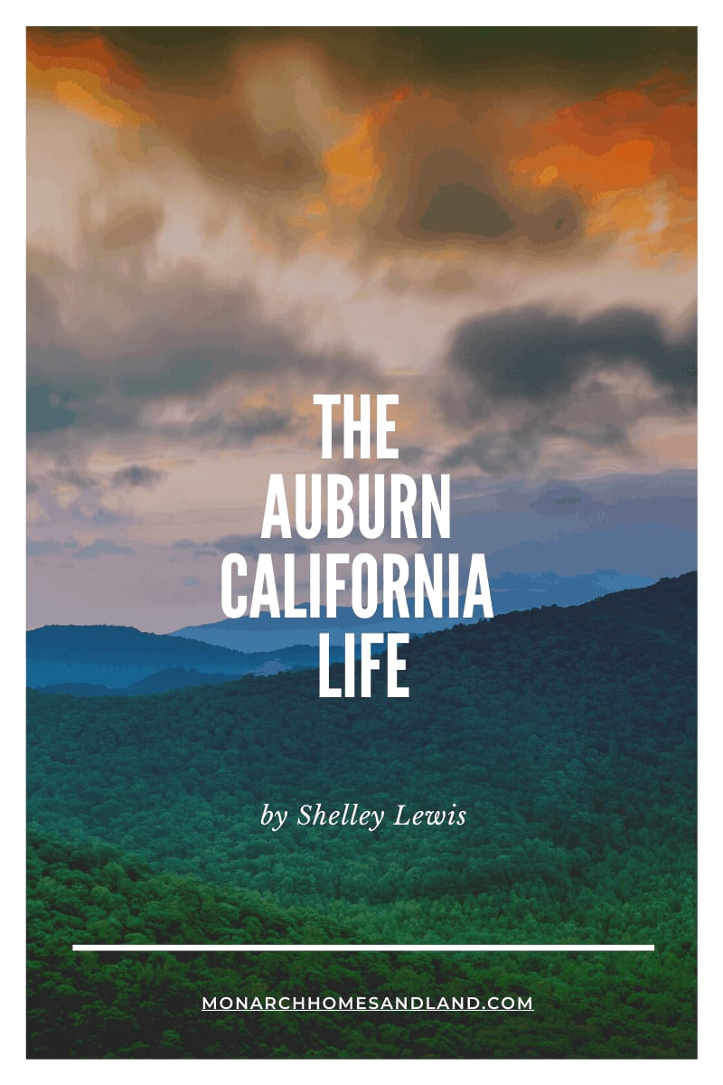 The Auburn California Life Monarch Homes and Land