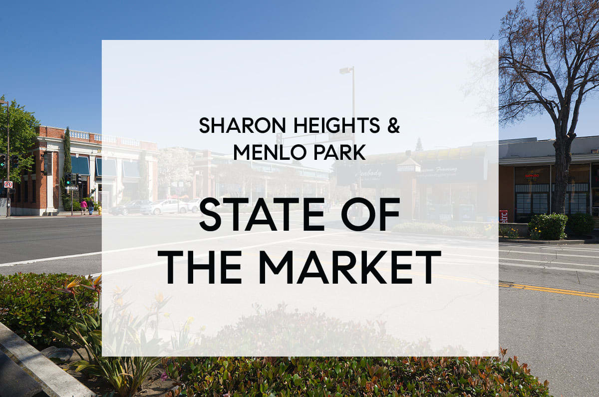 Sharon Heights & Menlo Park State Of The Market