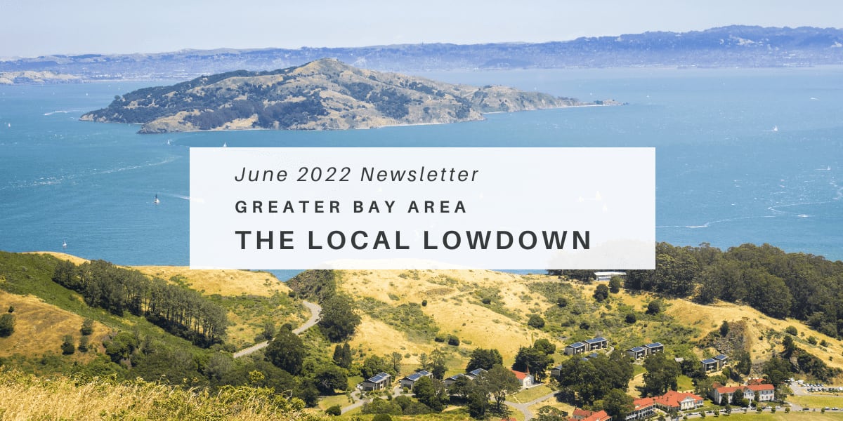 June 2022 Newsletter – Greater Bay Area Local Lowdown